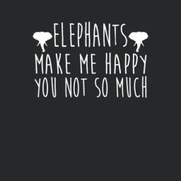 Elephants Make Me Happy