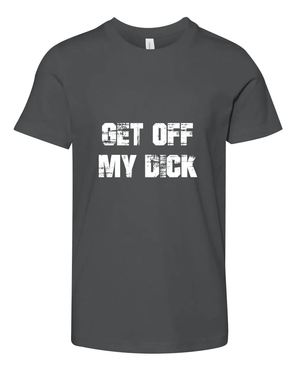 Get Off My Dick Back Side Funny