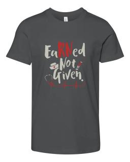Earned Not Given Nurse