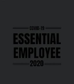 Covid 19 Essential Employee