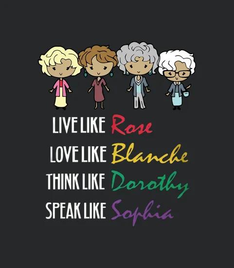 Golden Girls Live Like Rose