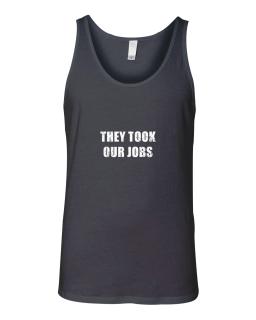 They Took Our Jobs