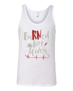 Earned Not Given Nurse
