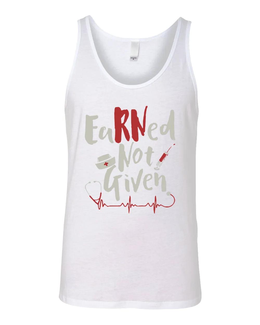 Earned Not Given Nurse