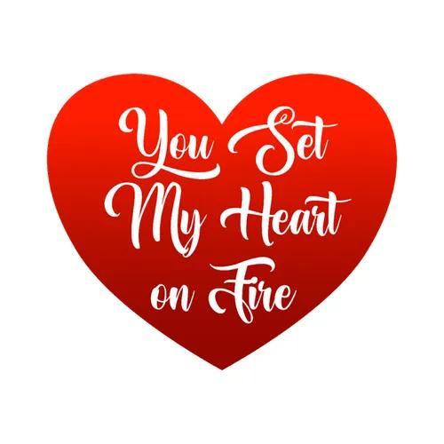 You Set My Heart On Fire
