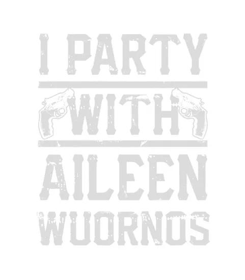 I Party With Aileen Wuornos