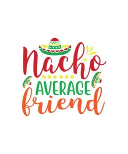 Nacho Average Friend