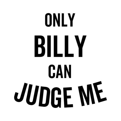 Only Billy Can Judge Me