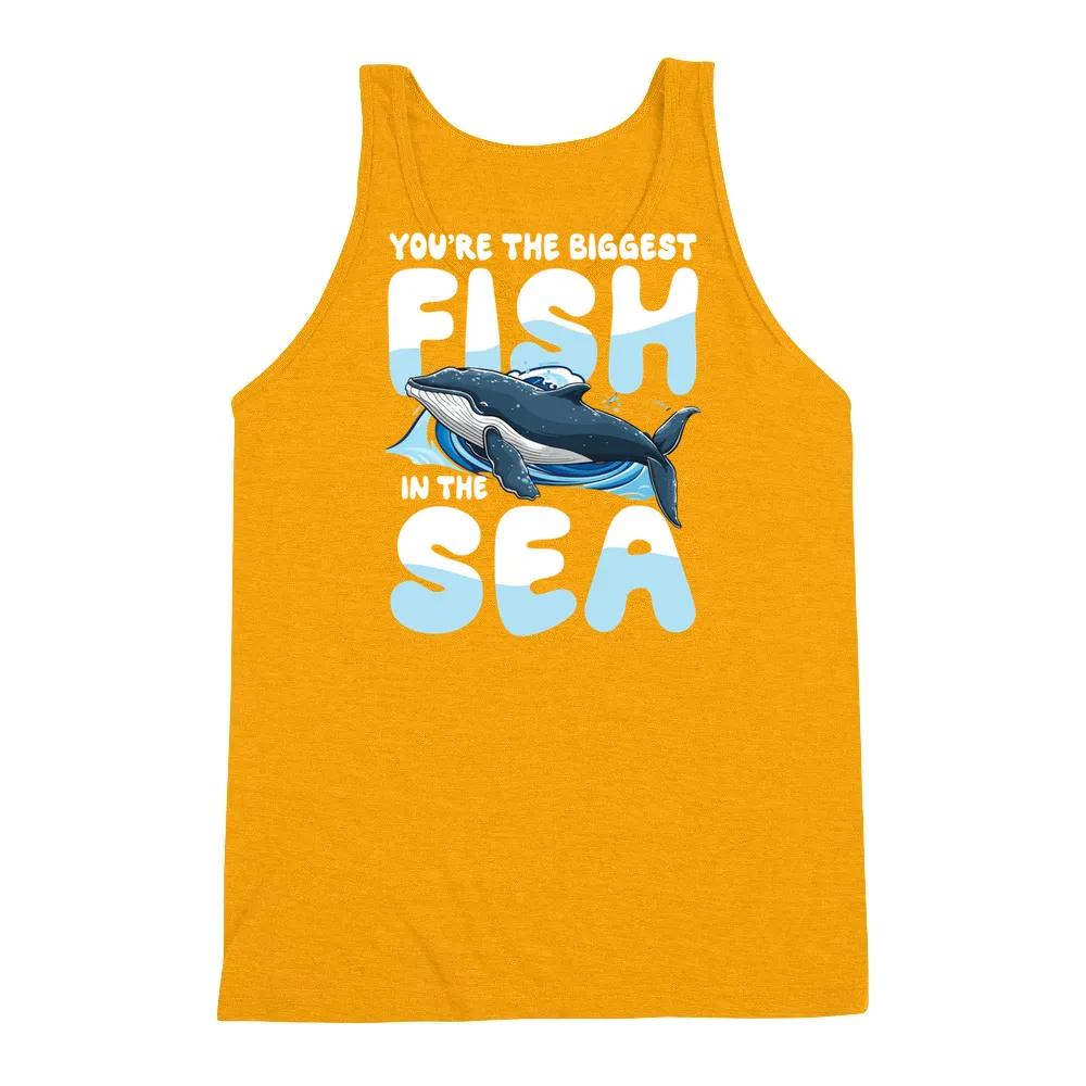 Youre The Biggest Fish In The Sea