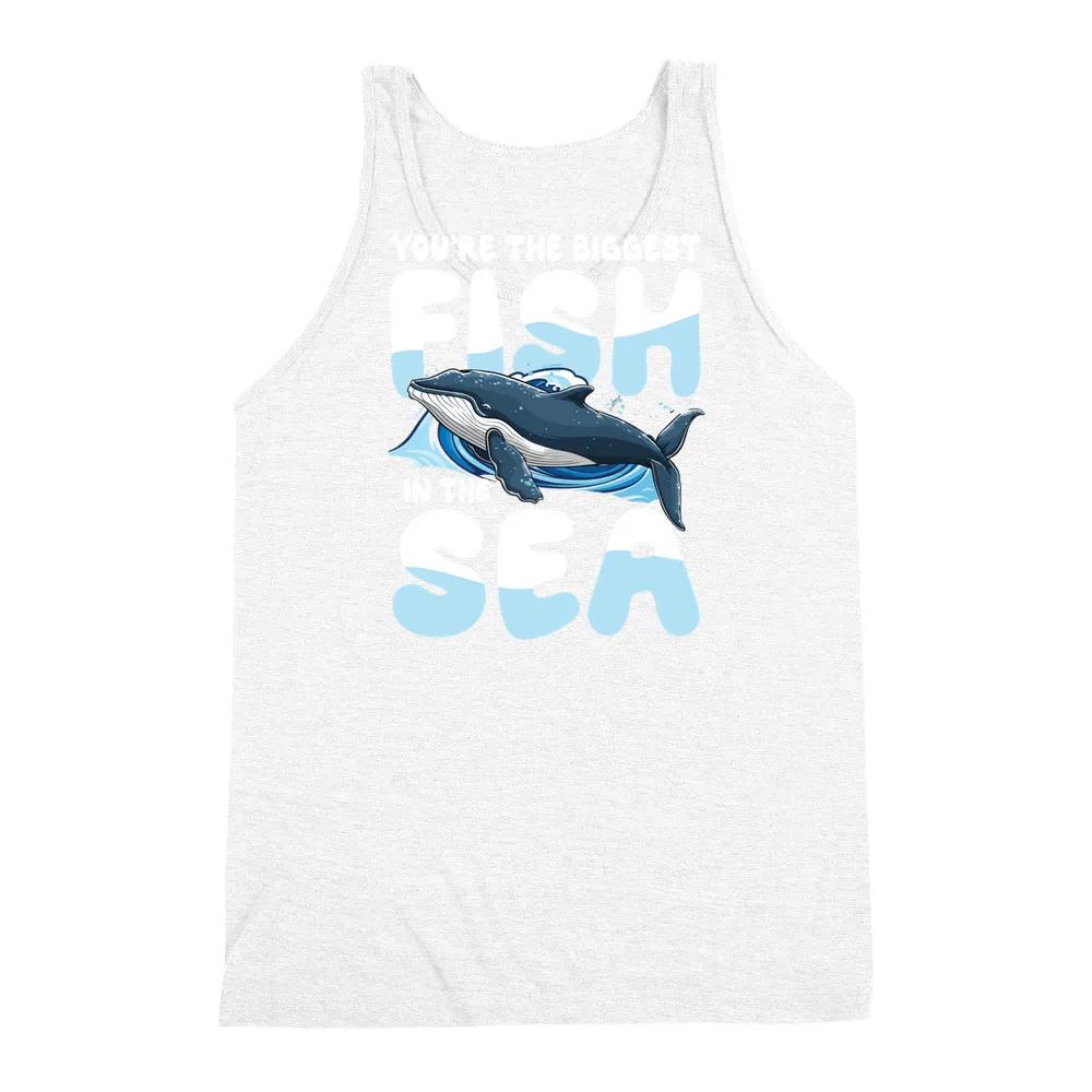 Youre The Biggest Fish In The Sea