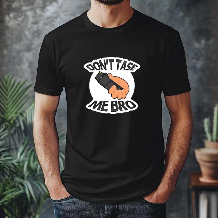 Dont Tase Me Bro