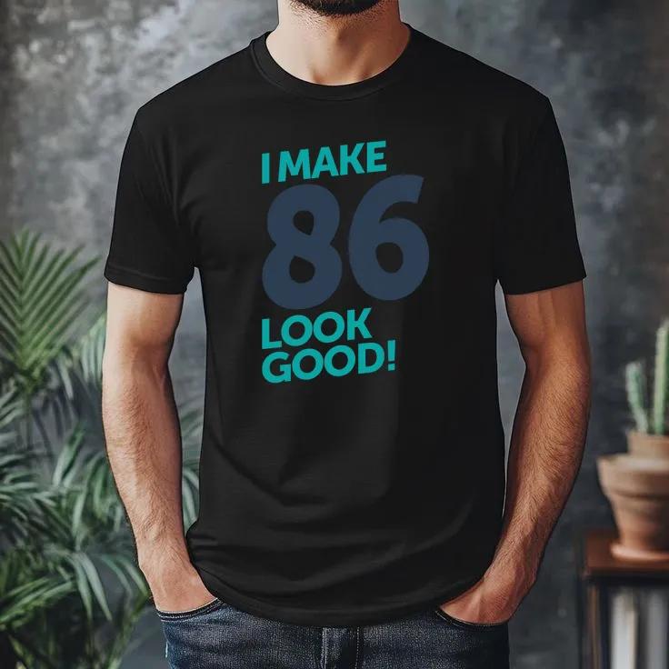I Make 86 Look Good
