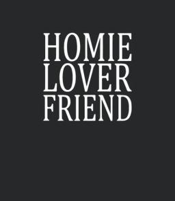 Homie Lover Friend