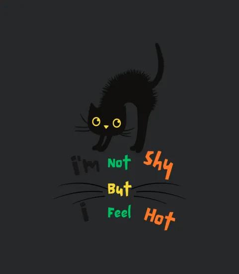 Im Not Shy But I Feel Hot