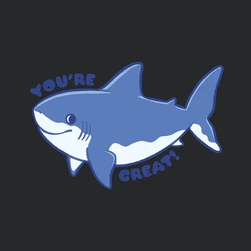 Youre Great Shark