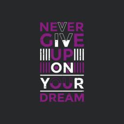 Never Give Up On Your Dream