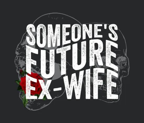 Someones Future Ex Wife
