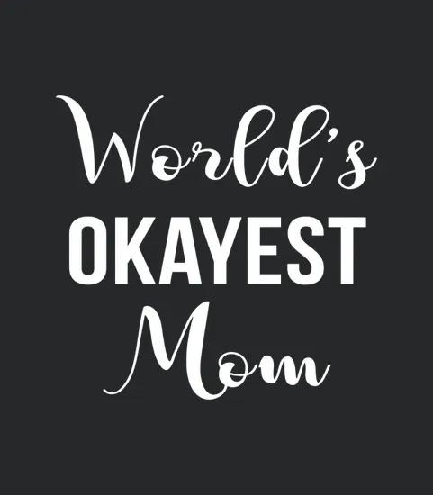 W orld s Okayest Mom