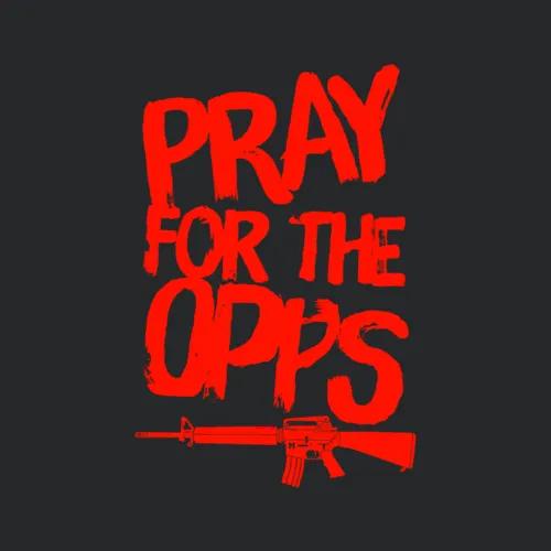Pray For The Opps