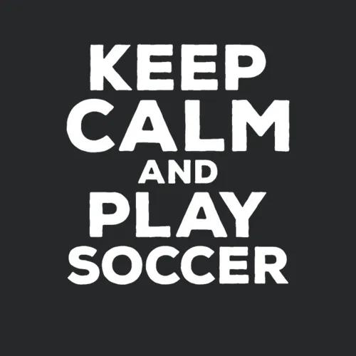 Keep Calm And Play Soccer