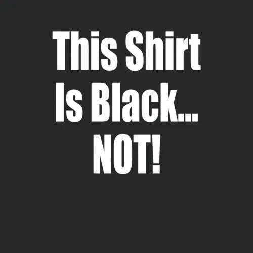 Borat This Shirt Is Black Not