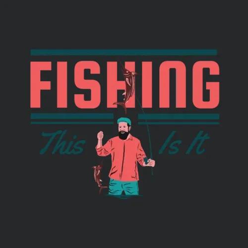 Fishing This Is It