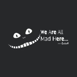 We Are All Mad Here Carroll