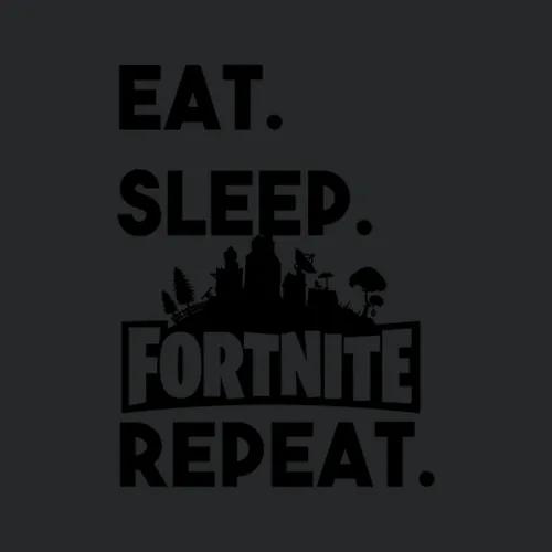 Eat Sleep Fortnite Repeat