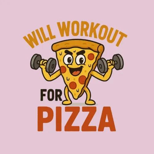 Will Workout For Pizza