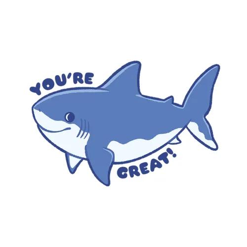 Youre Great Shark
