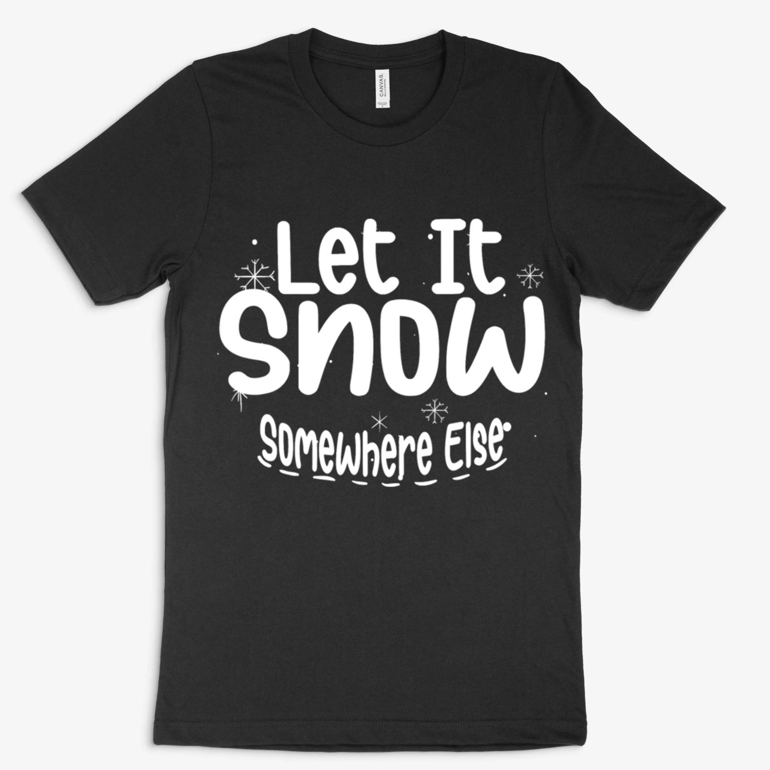 Let It Snow Somewhere Else