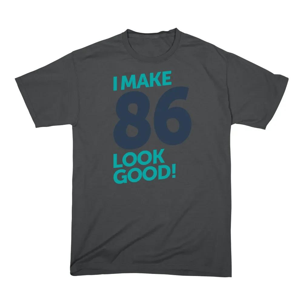 I Make 86 Look Good
