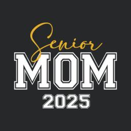 Senior Mom 2025 Class Of 2025