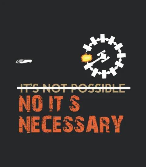 Its Not Possible No Its Necessary