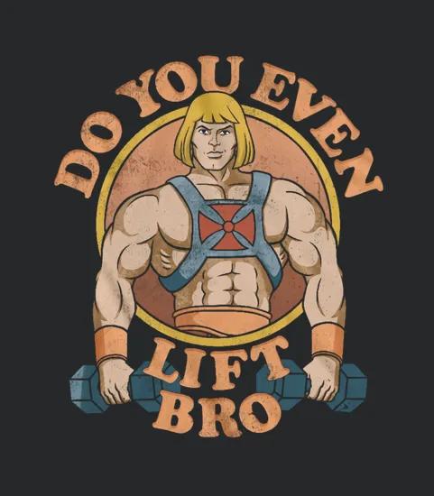He Man Do You Even Lift Bro