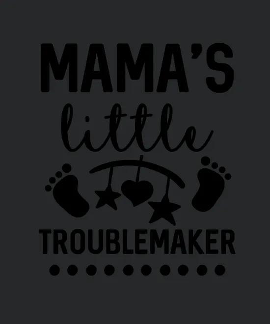 Mamas Little Troublemarker