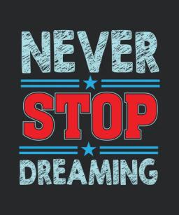 Never Stop Dreaming