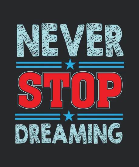 Never Stop Dreaming