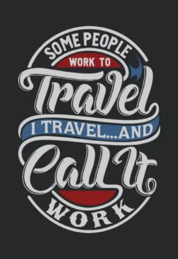 Some People Work To Travel