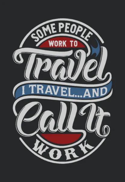 Some People Work To Travel