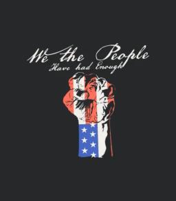 We The People Have Had Enough