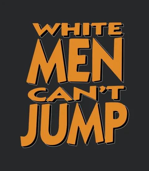 White Men Cant Jump