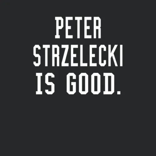 Peter Strzelecki Is Good