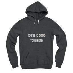 Youre So Good Youre Bad
