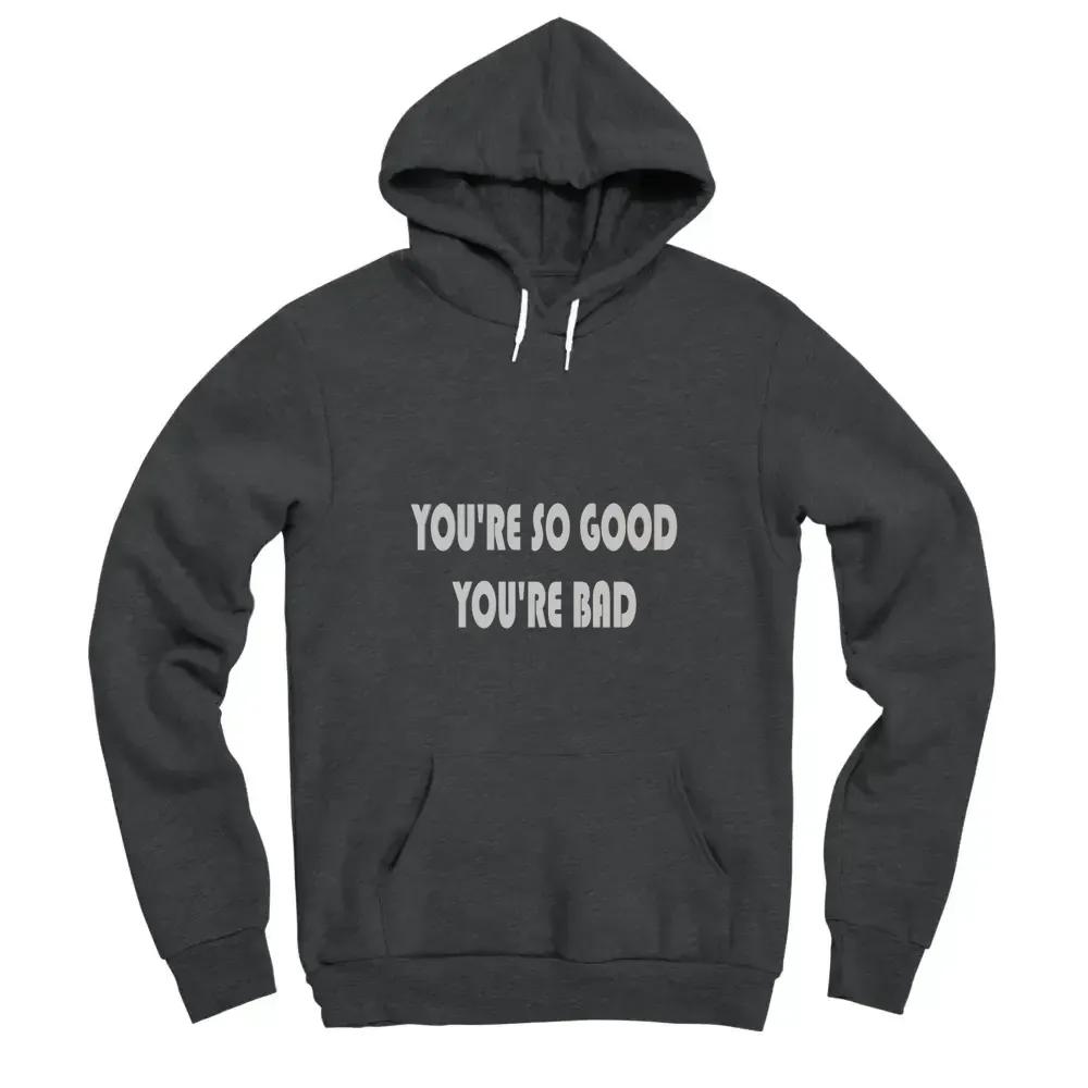 Youre So Good Youre Bad