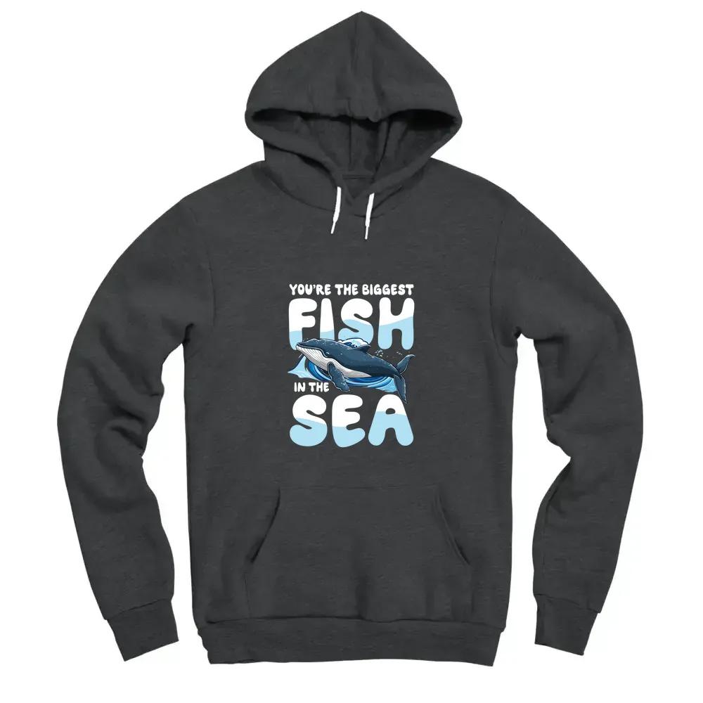 Youre The Biggest Fish In The Sea