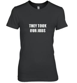 They Took Our Jobs