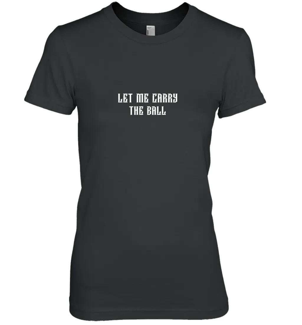 Let Me Carry The Ball Black