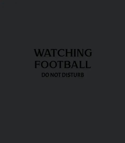 Watching Football Do Not Disturb