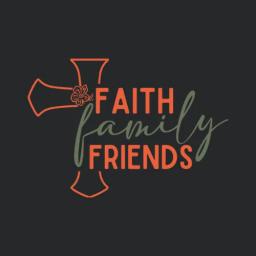 Faith Family Friends